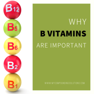 Why B Vitamins Are So Important • Compounding Solutions