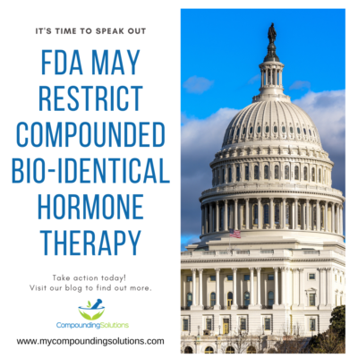 Your Compounded Bioidentical Hormones (cBHRT) are at Risk